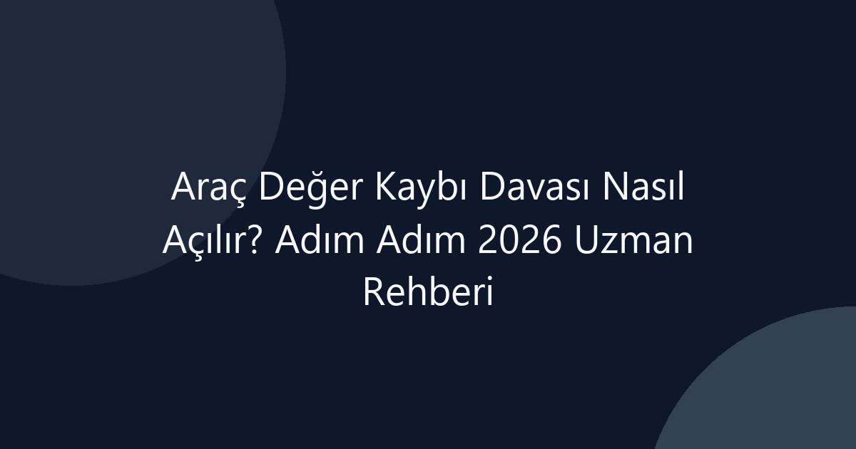 Araç Değer Kaybı Davası Nasıl Açılır