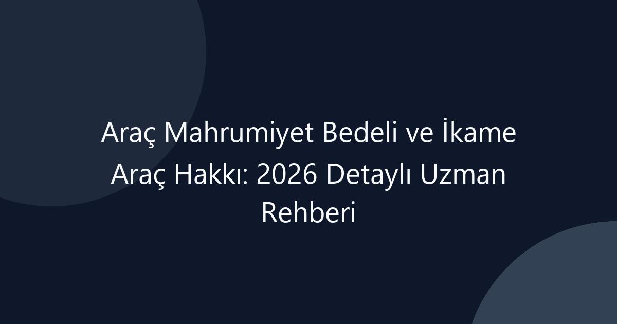 Araç Mahrumiyet Bedeli ve İkame Araç Hakkı
